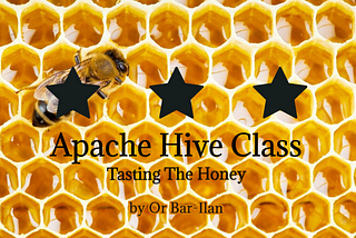 Apache Hive: Tasting The Honey