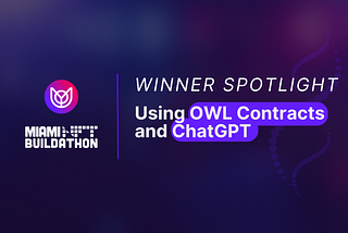 Miami Buildathon Spotlight: AI Outfitters' Winning Solution Using OWL Protocol Contracts and…