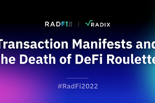 Transaction Manifests and the Death of DeFi Roulette | The Radix Blog | Radix DLT