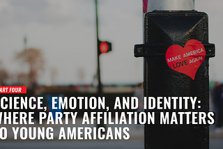 Science, Emotion, and Identity: Where Party Affiliation Matters to Young Americans