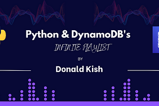 Python & DynamoDB’s Infinite Playlist