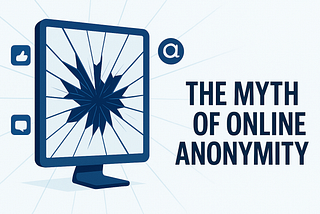 An illustration of a computer monitor with a shattered screen, surrounded by floating social media icons and symbols, set against an abstract background with cool blue and silver tones, next to bold text that reads The Myth of Online Anonymity. Image credit: The Ratchet Sage™ (Canva) — “The Myth of Online Anonymity” under the following license: Authentic Distinction™ exclusive.