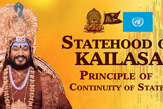 KAILASA’s Sovereign Identity: Unveiling the Continuity of Statehood Through International Law