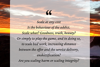 Scale at any cost