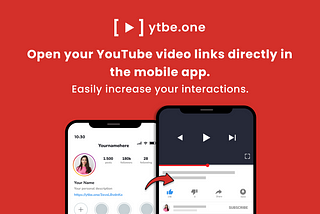Ytbe.one: Increase Your Engagement by Opening Your YouTube Videos in Mobile App