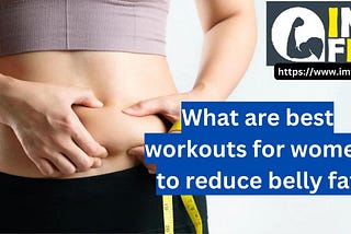 What Are Best Workouts For Women To Reduce Belly Fat