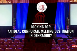 LOOKING FOR AN IDEAL CORPORATE MEETING DESTINATION -Best Corporate Event Hall in Dehradun