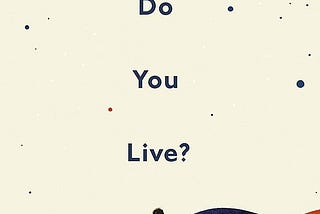 How do you live?