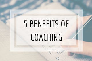 5 Benefits Of Coaching