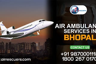 Air Ambulance Services in Bhopal: A Lifeline for Critical Medical Emergencies