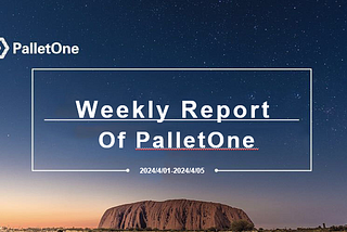 PalletOne Weekly Report|4.01–4.05