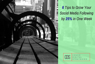 6 Tips to Grow Your Social Media Following by 25% in One Week