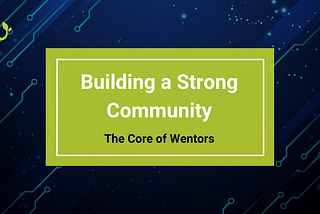 Building a Strong Community: The Core of Wentors