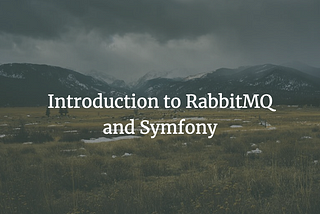 Introduction to RabbitMQ and Symfony
