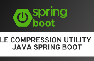 File Compression Utility in Java Spring Boot