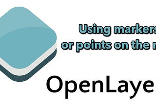 Working with OpenLayers 4 | Part 2 — Using markers or points on the map