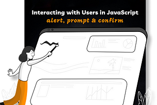 Interacting with Users in JavaScript: alert, prompt, and confirm