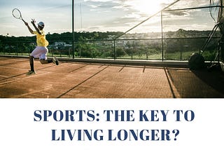 Sports: The Key to Living Longer?