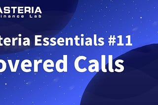 Asteria Essentials #11 - Covered Calls