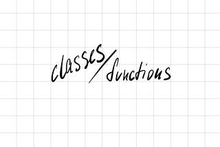 Classes or just functions ?