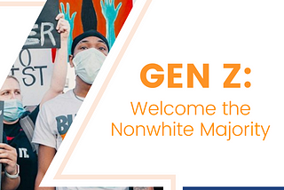 Gen Z: Welcome the Nonwhite Majority