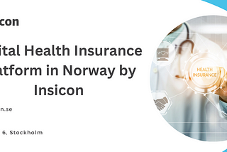 Digital Health Insurance Platform in Norway by Insicon: Revolutionizing Healthcare Access