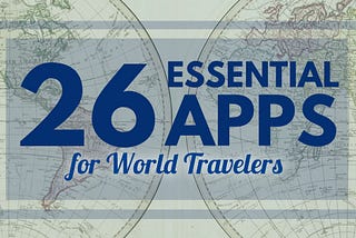 26 Essential Apps for World Travelers