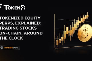 Tokenized Equity Perps, Explained: Trading Stocks On-Chain, Around The Clock