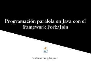 Programación paralela en Java con el framework Fork/Join