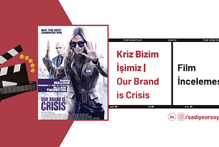 Kriz Bizim İşimiz | Our Brand is Crisis Film İncelemesi 🎬