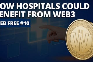 Will Web3 be the Cure for Healthcare’s Data Challenges?