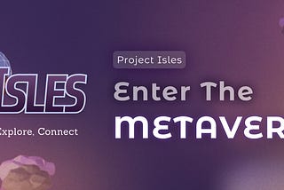 PROJECT: ISLES - Enter The METAVERSE!