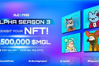 Let’s Join Alpha Season 3 — NFT Exhibition Event With 1,500,000 $MGL Tokens Rewards In Total