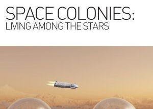 Space Colonies: Living Among the Stars