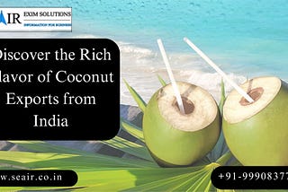 Discover the Rich Flavor of Coconut Exports from India