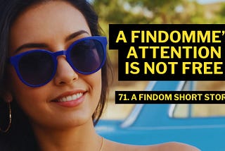 A Findomme’s Attention Is Not Free — A Findom Short Story