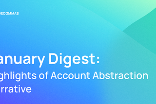 January Digest: Highlights of Account Abstraction Narrative