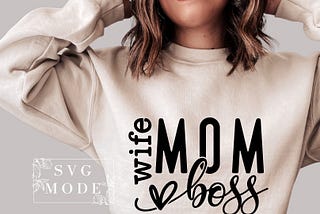 Mom Wife Boss SVG PNG PDF, Mom Svg, Mom Vibes Svg, Mom Life Svg, Mom Mode Svg, Mother