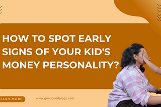 How to Spot Early Signs of Your Kid’s Money Personality