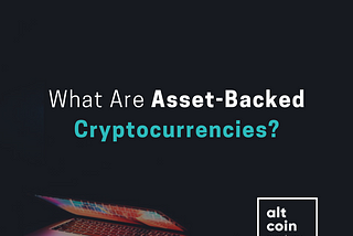 What Are Asset-Backed Cryptocurrencies?