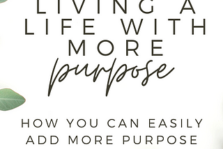 Living a Life with MORE Purpose is Possible