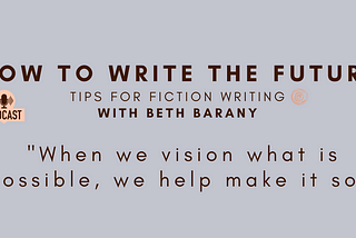 How To Write The Future podcast: Tips for Fiction Writers