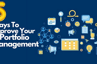 5 Ways To Improve Your IT Portfolio Management