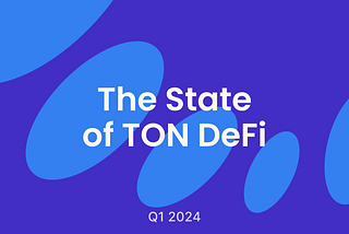 The State of TON DeFi Q1 2024