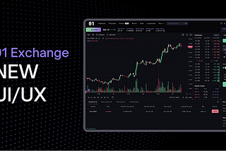 01 Exchange Launches — New UI and UX  built by Traders, for Traders