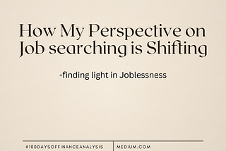 How My Perspective on Job searching is Shifting- finding light in Joblessness