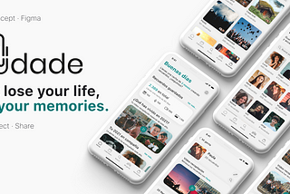 Case Study: Saudade — Don’t lose your life, save your memories