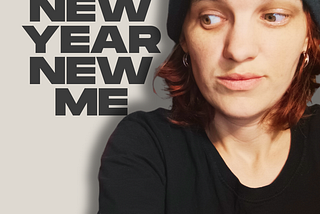 New Year New Me: Bleh