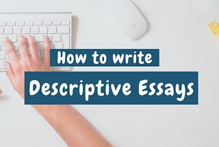 Descriptive Essay Examples: A Guide to Vivid Writing