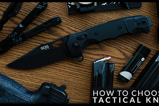 How to Choose a Tactical Knife…